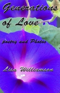  Lisa Williamson - Generations of Love - poetry and photos, #4.