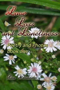  Lisa Williamson - Love, Loss and Loneliness - poetry and photos, #1.
