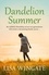Dandelion Summer. A beautiful, heartwarming summer read from the bestselling author of Before We Were Yours