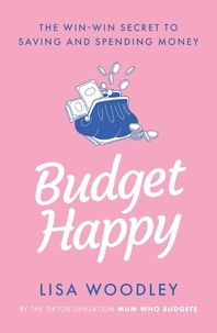 Lisa Woodley - Budget Happy - the win-win secret to saving and spending money.