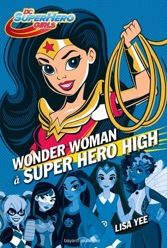 DC Super Hero Girls, Tome 01. Wonder Woman à Super Hero High