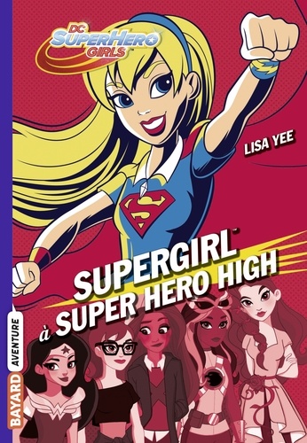 DC Super Hero Girls, Tome 02. Supergirl à Super Hero High