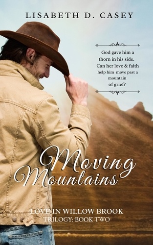  Lisabeth D. Casey - Moving Mountains - Love in Willow Brook, #2.