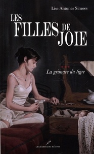 Lise Antunes Simoes - Les filles de joie T.3 - La grimace du tigre.