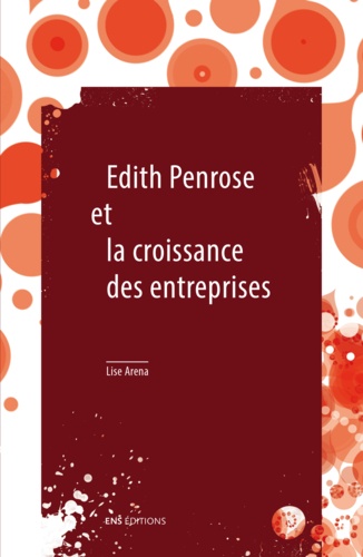 Edith Penrose et la croissance des entreprises. Suivi de Limites à la croissance et à la taille des entreprises