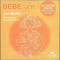 Lise Bartoli - Bébé zen - 42 cartes cocon pour futures mamans.