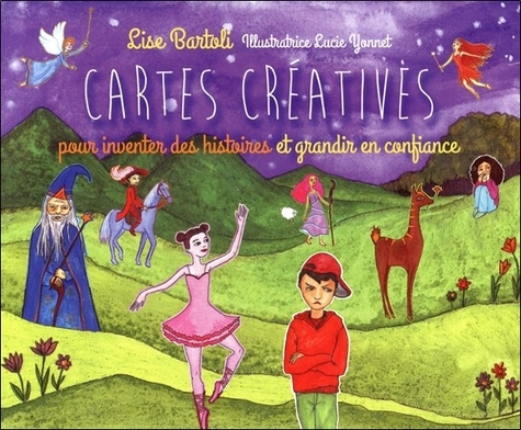 Lise Bartoli - Cartes créatives - Pour inventer des histoires et grandir en confiance.