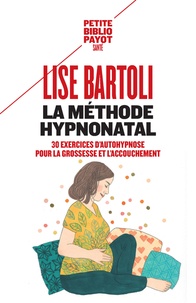 Meilleur livre gratuit téléchargements La méthode HypnoNatal  - 30 exercices d'autohypnose pour la grossesse et l'accouchement in French 9782228918152 par Lise Bartoli