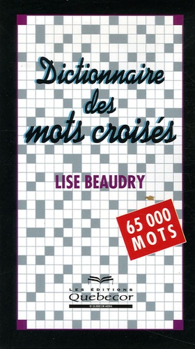 Lise Beaudry - Dictionnaire des mots croisés - 65 000 Mots.