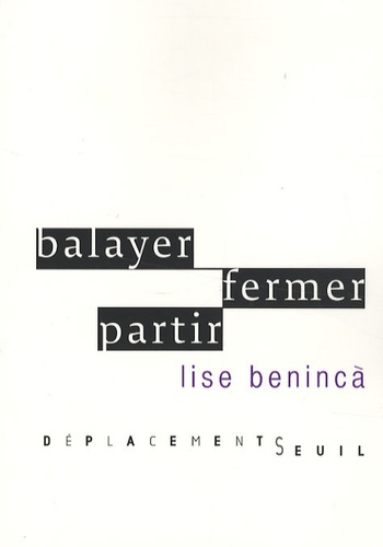 Lise Beninca - Balayer, fermer, partir.