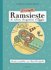 Lise Benincà et Clémence Lallemand - L'Incroyable Ramsieste et autres dingueries d'Egypte - Journal d'expédition, par Raoul Bonnepioche.
