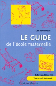 Lise Benkemoun - Le Guide De L'Ecole Maternelle.