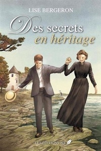 Lise Bergeron - Des secrets en héritage.