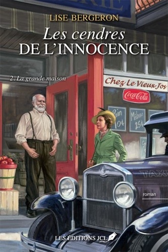 Lise Bergeron - Les cendres de l'innocence - Tome 2, La grande maison.