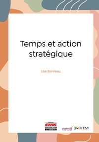 Lise Bonneau - Temps et action stratégique.