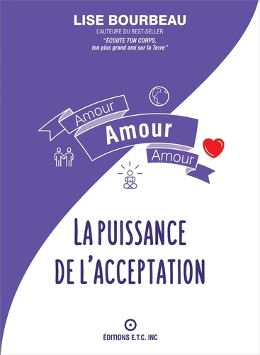 Lise Bourbeau - Amour, amour, amour - La puissance de l'acceptation.