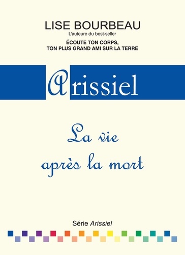 Lise Bourbeau - Arissiel - La vie après la mort.