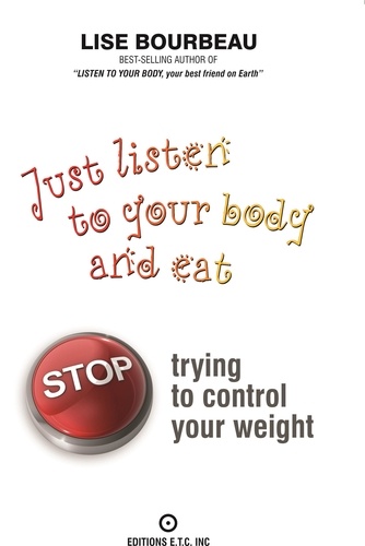 Lise Bourbeau - Just listen to your body and eat - Stop trying to control your weight.