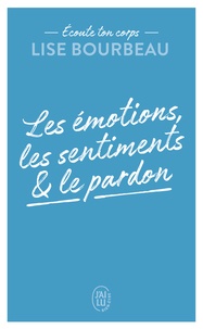 Lise Bourbeau - Les émotions, les sentiments et le pardon.