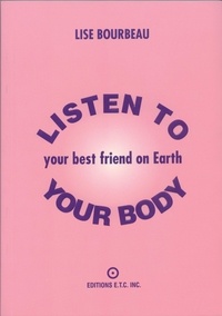 Lise Bourbeau - Listen to your body - Your best friend on Earth.