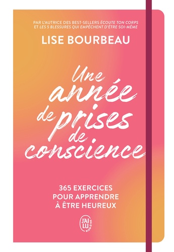 Une année de prises de conscience. 365 exercices pour apprendre à être heureux