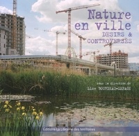 Lise Bourdeau-Lepage - Nature en ville - Désirs et controverses.