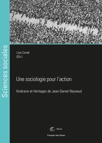 Lise Conté - Une sociologie pour l'action - ItinéraIre et héritages de Jean-Daniel Reynaud.