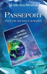 Lise Côté - Passeport pour une nouvelle humanité - Les défis de l'initiation en cours.