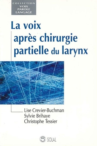 Lise Crevier-Buchman et Sylvie Brihaye - La voix après chirurgie partielle du larynx. 1 CD audio