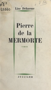 Lise Deharme - Pierre de la Mermorte.