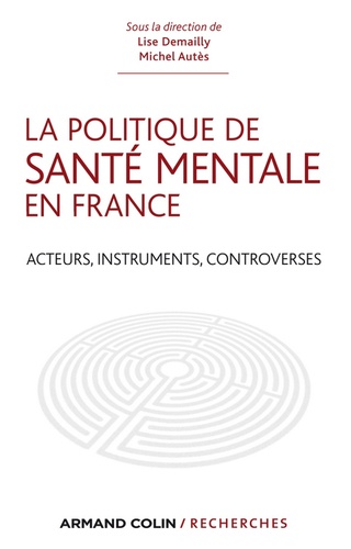La politique de santé mentale en France. Acteurs, instruments, controverses