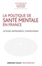 Lise Demailly et Michel Autès - La politique de santé mentale en France - Acteurs, instruments, controverses.