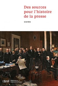 Lise Devreux et Philippe Mezzasalma - Des sources pour l'histoire de la presse - Guide.