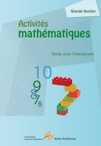 Lise Dhayan et Laurence Deguilloux - Activités mathématiques Grande Section - Guide pour l'enseignant.