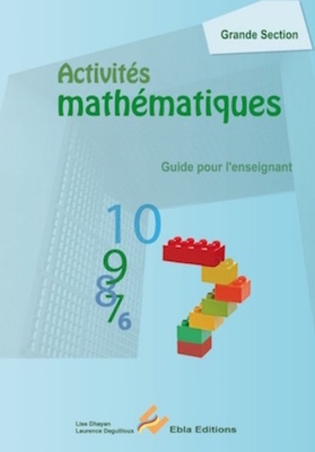 Lise Dhayan et Laurence Deguilloux - Activités mathématiques Grande Section - Guide pour l'enseignant.