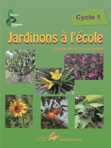 Lise Dhayan et Jean Cardo - Jardinons à l'école Cycle 1 - Guide pour l'enseignant.