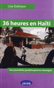 Lise Dolmare - 36 heures en Haïti - Une journaliste guadeloupéenne témoigne.