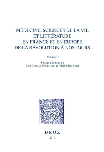 Médecine, sciences de la vie et littérature en France et en Europe de la Révolution à nos jours. Volume 3, Le médecin entre savoirs et pouvoirs