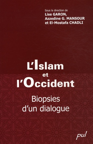 Lise Garon et Azzedine Mansour - L'Islam et l'Occident - Biopsies d'un dialogue.