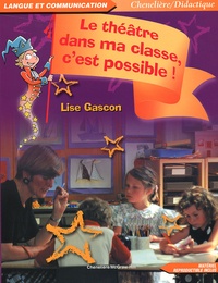 Lise Gascon - Le théâtre dans ma classe, c'est possible !.