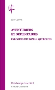Lise Gauvin - Aventuriers et sédentaires, parcours du roman québécois.