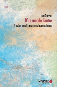 Lise Gauvin - D'un monde l'autre - Tracées des littératures francophones.