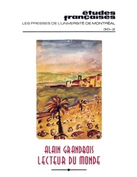 Lise Gauvin et Nicole Deschamps - Études françaises. Volume 30, numéro 2, automne 1994 - Alain Grandbois, lecteur du monde.