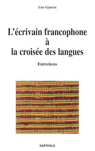 Lise Gauvin - L'écrivain francophone à la croisée des langues.