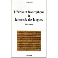 Lise Gauvin - L'écrivain francophone à la croisée des langues.