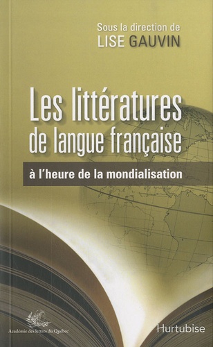 Lise Gauvin - Les littératures de langue française à l'heure de la mondialisation.