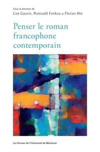 Lise Gauvin et Romuald Fonkoua - Penser le roman francophone contemporain.
