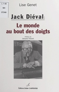 Lise Genet et Jacques Faizant - Jack Diéval - Le monde au bout des doigts.
