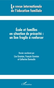 Lise Gremion et François Gremion - La revue internationale de l'éducation familiale N° 44, 2018 : Ecoles et familles en situation de précarité : un lien fragile à renforcer.