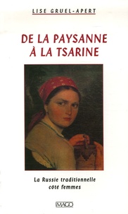 Lise Gruel-Apert - De la paysanne à la tsarine - La Russie traditionnelle côté femmes.